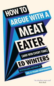 How to Argue with a Meat Eater (and Win Every Time)