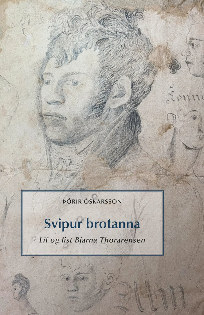 Svipur brotanna: Líf og list Bjarna Thorarensen