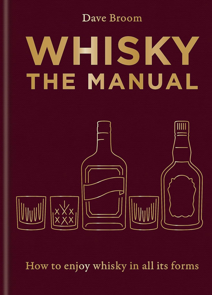 Whisky - The Manual:  How to enjoy whisky in all its forms